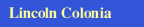 Lincoln Colonia